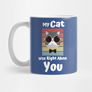 My Cat Was Right About You 2 Mug